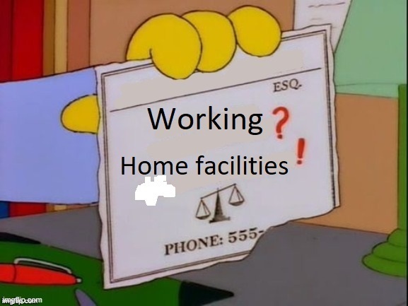 A scene from The Simpsons of Lionel Hutz's business card, but it has been edited to say: Working? Home facilities! 